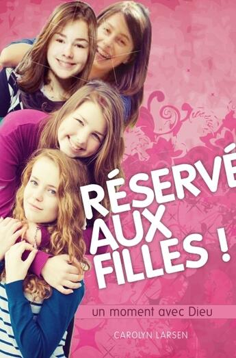 Couverture du livre « Réservé aux filles ! ; un moment avec Dieu » de Carolyn Larsen aux éditions Ligue Pour La Lecture De La Bible