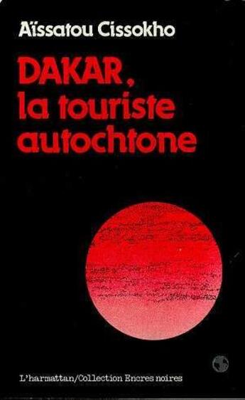 Couverture du livre « Dakar, la touriste autochtone » de Aissatou Cissokho aux éditions L'harmattan