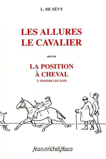 Couverture du livre « Les allures, le cavalier, la position » de De Sevy L. aux éditions Nouvelles Editions Place