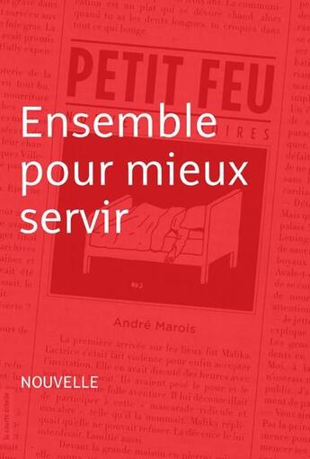 Couverture du livre « Ensemble pour mieux servir » de Andre Marois aux éditions La Courte Echelle