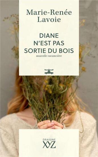 Couverture du livre « Diane n'est pas sortie du bois : Nouvelle vacancière » de Marie-Renee Lavoie aux éditions Xyz