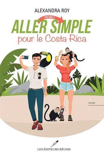 Couverture du livre « Aller (presque !) simple pour le Costa Rica » de Alexandra Roy aux éditions Les Editeurs Reunis