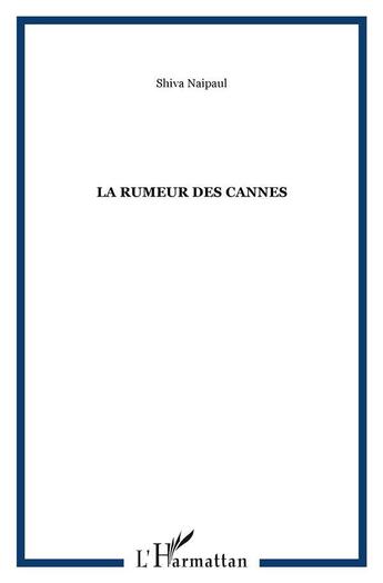 Couverture du livre « La rumeur des cannes » de Shiva Naipaul aux éditions L'harmattan