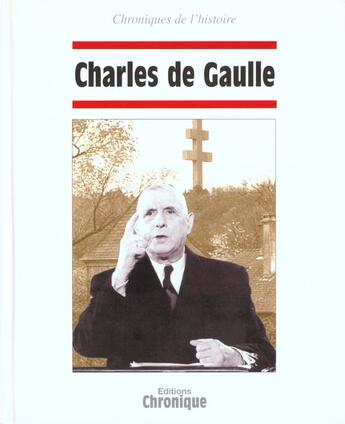 Couverture du livre « Chroniques De L'Histoire : De Gaulle » de  aux éditions Chronique