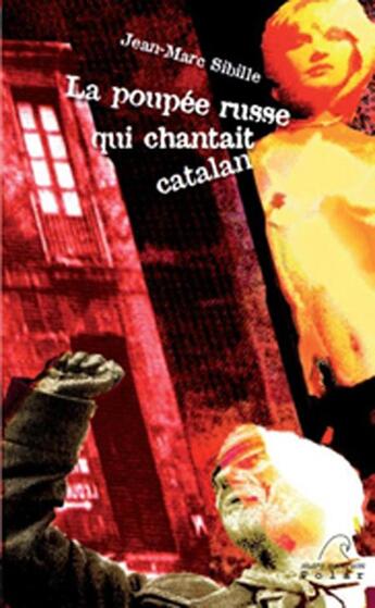 Couverture du livre « La poupée russe qui chantait catalan » de Jean-Marc Sibille aux éditions Mare Nostrum