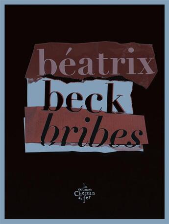 Couverture du livre « Bribes » de Beatrix Beck aux éditions Chemin De Fer