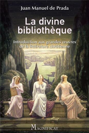 Couverture du livre « La divine bibliothèque : introduction aux grandes oeuvres de la littérature chrétienne » de Juan Manuel De Prada aux éditions Magnificat