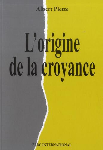 Couverture du livre « L'origine de la croyance » de Albert Piette aux éditions Berg International