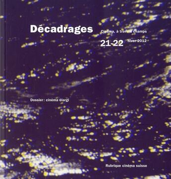 Couverture du livre « Decadrages, n 21-22/hiver 2012. cinema elargi » de Francois Bovier et Adeena Mey aux éditions Decadrages