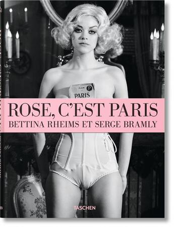 Couverture du livre « Rose c'est Paris » de Bettina Rheims et Serge Bramly aux éditions Taschen