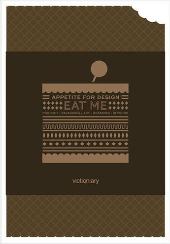 Couverture du livre « Eat me appetite for design » de Victionary aux éditions Victionary