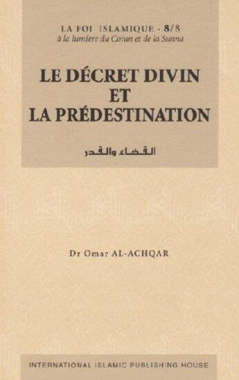 Couverture du livre « Le decret divin et la predestination » de Omar Al-Achqar aux éditions Iiph