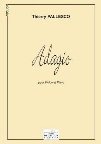 Couverture du livre « Adagio pour violon et piano » de Pallesco Thierry aux éditions Delatour