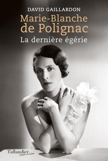 Couverture du livre « Marie-Blanche de Polignac : La dernière égérie » de David Gaillardon aux éditions Tallandier