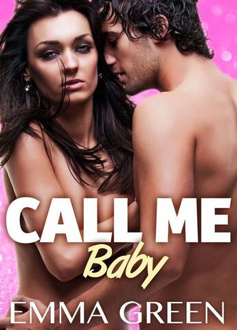 Couverture du livre « Call me Baby t.3 » de Emma Green aux éditions Editions Addictives