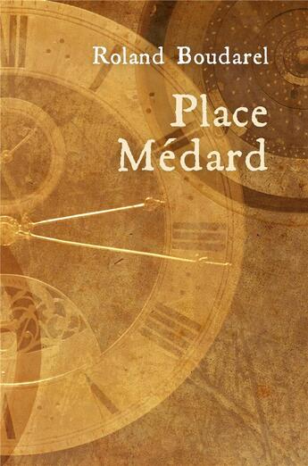 Couverture du livre « Place medard » de Roland Boudarel aux éditions Librinova