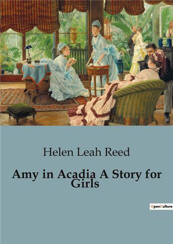 Couverture du livre « Amy in Acadia A Story for Girls » de Helen Leah Reed aux éditions Culturea