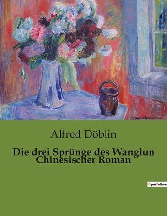 Couverture du livre « Die drei Sprünge des Wanglun Chinesischer Roman » de Alfred Doblin aux éditions Culturea