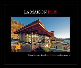 Couverture du livre « La maison bois ; un autre regard sur l'Architecture contemporaine » de Maxime Kouyoumdjian-Simonin aux éditions Serum Presse