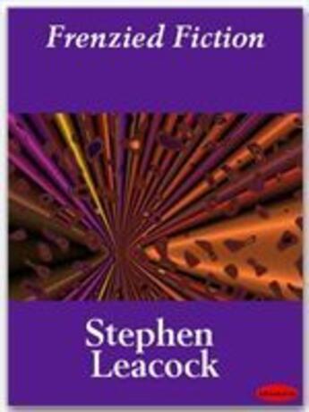 Couverture du livre « Frenzied Fiction » de Stephen Leacock aux éditions Ebookslib