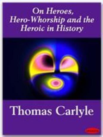 Couverture du livre « On Heroes, Hero-Whorship and the Heroic in History » de Thomas Carlyle aux éditions Ebookslib