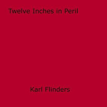 Couverture du livre « Twelve Inches in Peril » de Karl Flinders aux éditions Epagine