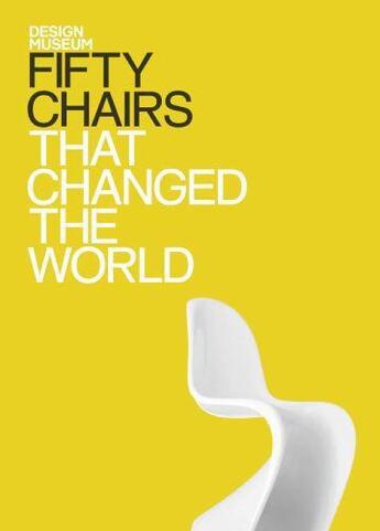 Couverture du livre « Fifty Chairs That Changed the World » de Design Museum Trent aux éditions Octopus Digital