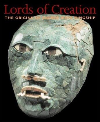 Couverture du livre « Lords of creation the origins of sacred maya kingship » de Fields Virginia M aux éditions Scala Gb