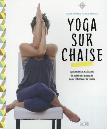 Couverture du livre « Yoga sur chaise » de Julie Banville et Claire Armange aux éditions Hachette Pratique
