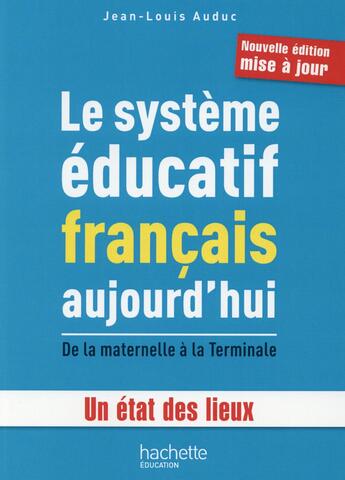 Couverture du livre « Le système éducatif français aujourd'hui ; de la maternelle à la terminale ; un état des lieux » de Jean-Louis Auduc aux éditions Hachette Education