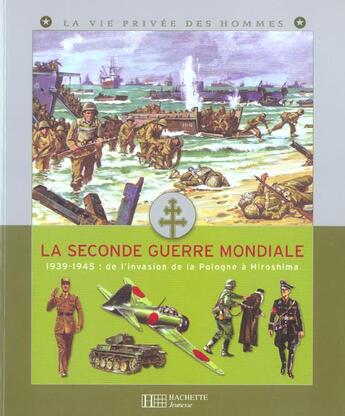 Couverture du livre « La seconde guerre mondiale ; 1939-1945 : de l'invasion de la pologne a hiroshima » de Pierre Miquel et Pierre Probst et Yves Cohat aux éditions Le Livre De Poche Jeunesse