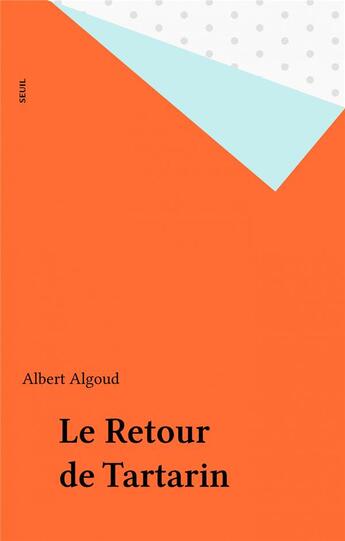 Couverture du livre « Le retour de tartarin » de Albert Algoud aux éditions Seuil