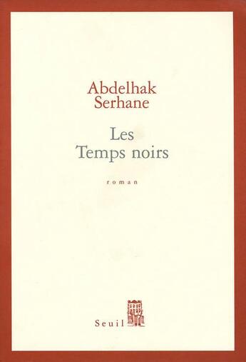 Couverture du livre « Les temps noirs » de Abdelhak Serhane aux éditions Seuil