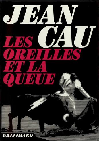 Couverture du livre « Les oreilles et la queue » de Jean Cau aux éditions Gallimard