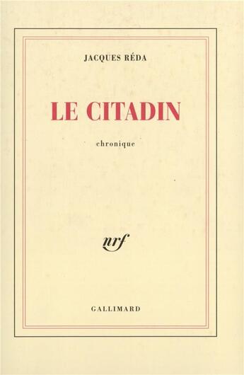 Couverture du livre « Le citadin ; chronique » de Jacques Reda aux éditions Gallimard