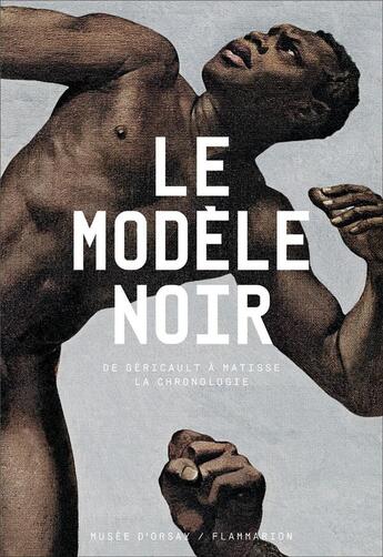 Couverture du livre « Le modèle noir ; de Géricault à Matisse, la chronologie » de Louise Madinier et Pap Ndiaye aux éditions Flammarion