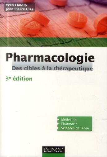 Couverture du livre « Pharmacologie ; des cibles vers l'indication thérapeutique ; cours et exercices corrigés (3e édition) » de Yves Landry et Jean-Pierre Gies aux éditions Dunod