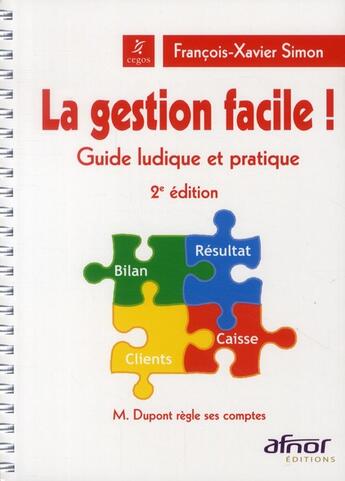 Couverture du livre « La gestion facile ! guide ludique et pratique (2e édition) » de François- Xavier Simon aux éditions Afnor