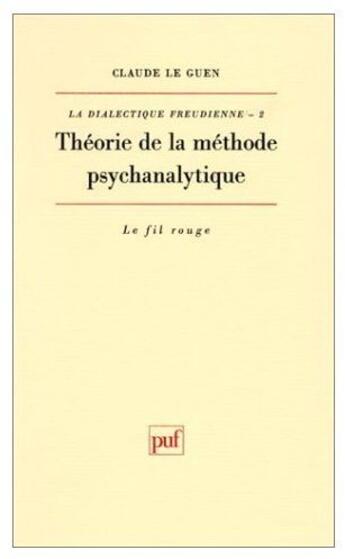 Couverture du livre « Théorie de la méthode psychanalytique » de Le Guen C aux éditions Puf