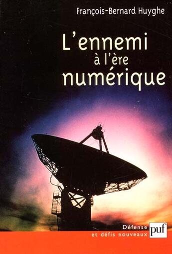 Couverture du livre « L'ennemi a l'ere numerique - chaos, information, domination » de Huyghe F-B. aux éditions Puf