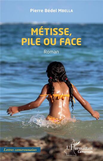 Couverture du livre « Métisse, pile ou face » de Pierre Bedel Mbella aux éditions L'harmattan