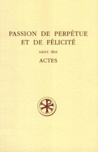 Couverture du livre « La passion de perpétue et félicité ; actes » de  aux éditions Cerf