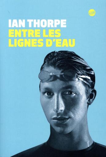 Couverture du livre « Entre les lignes d'eau » de Ian Thorpe aux éditions Le Globe