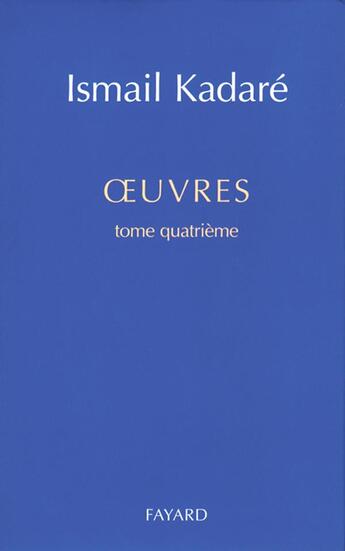 Couverture du livre « Oeuvres » de Ismail Kadare aux éditions Fayard