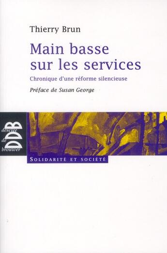 Couverture du livre « Main basse sur les services » de Thierry Brun aux éditions Desclee De Brouwer