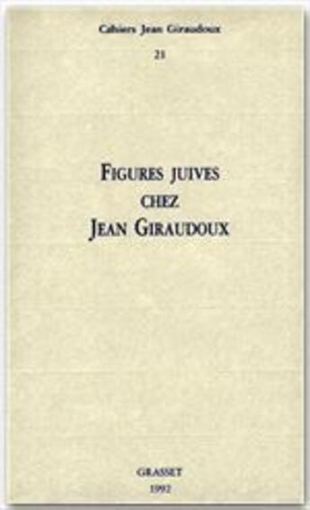 Couverture du livre « CAHIERS JEAN GIRAUDOUX t.21 » de Jean Giraudoux aux éditions Grasset