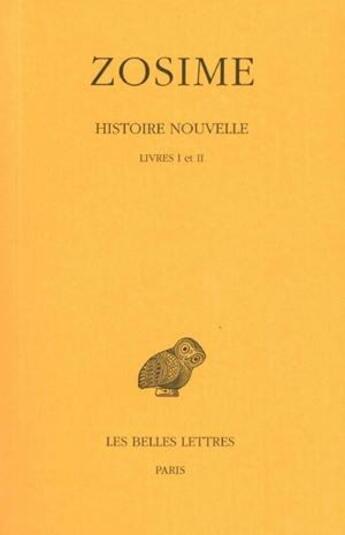 Couverture du livre « Histoire nouvelle Tome 1 ; livres I et II » de Zosime aux éditions Belles Lettres