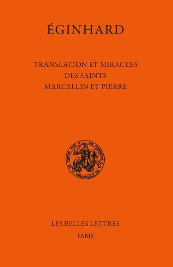 Couverture du livre « Translation et miracles des saints Marcellin et Pierre » de Eginhard aux éditions Belles Lettres