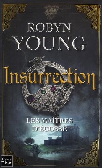 Couverture du livre « Les maîtres d'Ecosse Tome 1 ; insurrection » de Robyn Young aux éditions Fleuve Editions