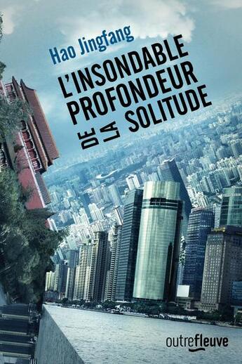 Couverture du livre « L'insondable profondeur de la solitude » de Hao Jingfang aux éditions Fleuve Editions